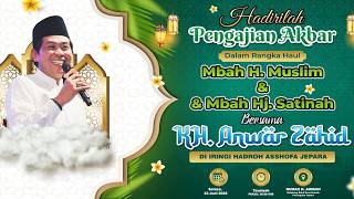 🔴 LIVE STREAMING PENGAJIAN AKBAR HAUL MBAH H. MUSLIM & MBAH HJ. SATINAH BERSAMA KH. ANWAR ZAHID