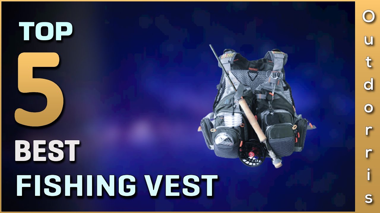 Top 5 Best Fishing Vest Review in 2025