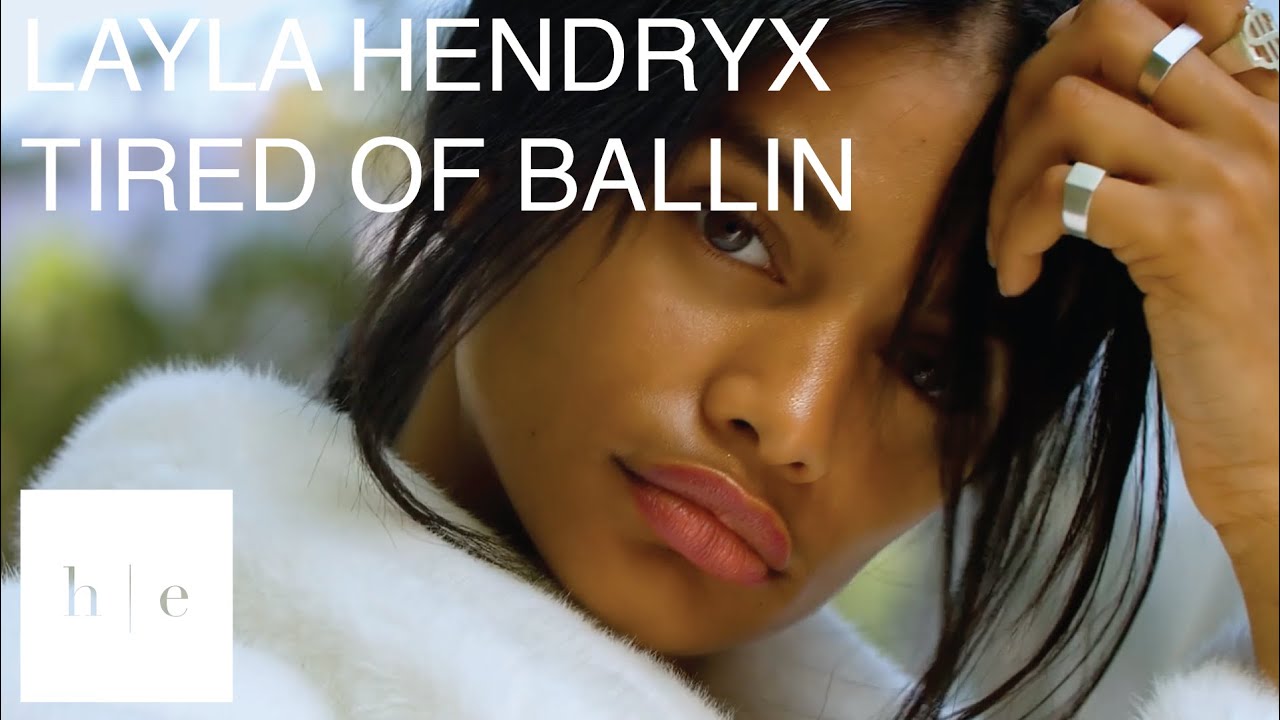 Layla Hendryx - Tired of Ballin