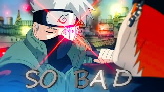Hatake Kakashi Edit - So Bad Amvedit