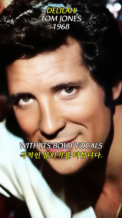 Delilah – Tom Jones, When Love Turns Tragic