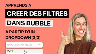 Comment créer des filtres dans Bubble: à partir d'un dropdown(2/3) I Tuto Bubble.io