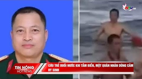 Cứu trẻ đuối nước khi tắm biển, một quân nhân dũng cảm hy sinh