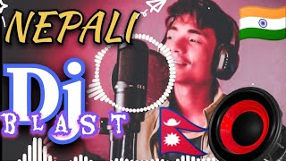 NEPALI || DJ || BLAST || MASHUP || SONG BY - KESSANG RAI 🎧🔥🔥🇳🇵🇮🇳