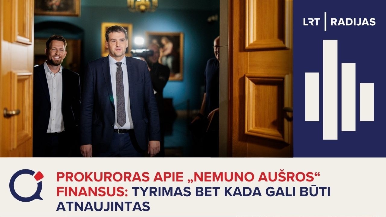 Prokuroras apie „Nemuno aušros“ finansus: tyrimas bet kada gali būti atnaujintas