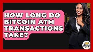 How Long Do Bitcoin ATM Transactions Take? - CryptoBasics360.com