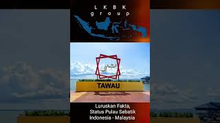 Luruskan Fakta, Status Pulau Sebatik Indonesia - Malaysia