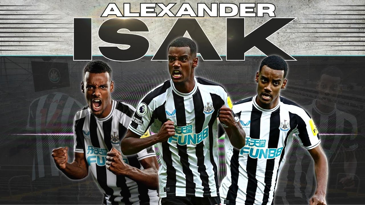 Alexander Isak - What a Great First Season for Newcastle
