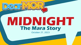 Dear MOR: 'Midnight' The Mara Story 10-27-23