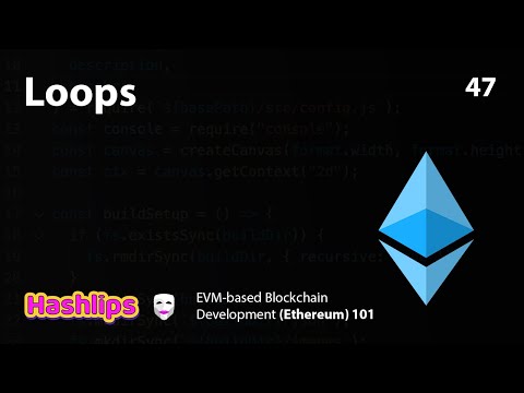 Loops - EVM based Blockchain Development (Ethereum) 101 part 47