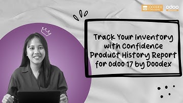 Track Your Inventory with Confidence | Product History Report for Odoo 17 by Doodex