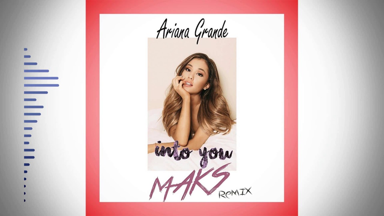Ariana Grande - Into You (MAKS Remix)