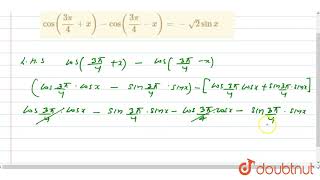 `cos((3pi)/(4)+x)-cos((3pi)/(4)-x) = -sqrt(2)sinx`