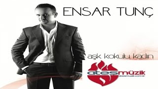 Ensar Tunç - Aşk Kokulu Kadın Resimi