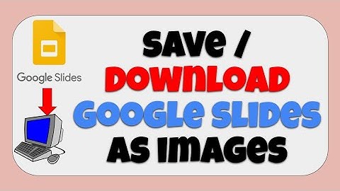 How to Save/Download All Google Slides As Images