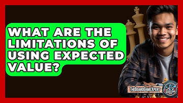 What Are The Limitations Of Using Expected Value? - The Board Game Xpert