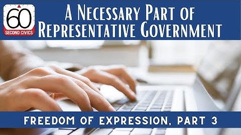A Necessary Part of Representative Government: Freedom of Expression, Part 3