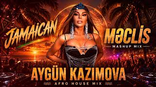 Jamaican ft Aygün Kazımova — Məclis | Mashup