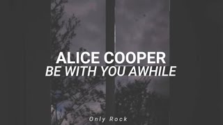 Alice cooper - be with you awhile (Sub español)