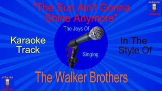 Video thumbnail of ""The Sun Ain't Gonna Shine Anymore" - Karaoke Track - In The Style Of  -The Walker Brothers"