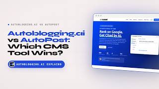 Autoblogging.ai vs AutoPost: Best CMS Integration for Auto Blogging
