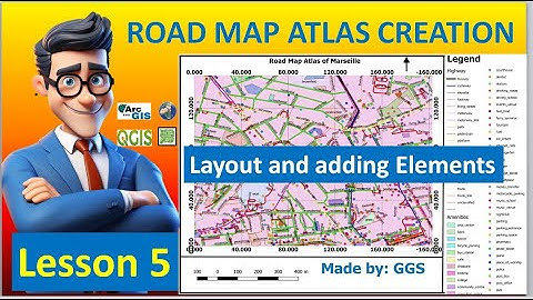 ROAD MAP ATLAS CREATION: Layout And Adding Map Elements Lesson 5