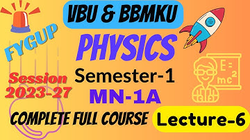 MN-1A VBU & BBMKU Sem-1(2023-27) Lecture-6, Physics Minor Paper | Scalar Field