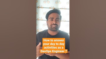 How to answer your day to day activities as a DevOps Engineer ?