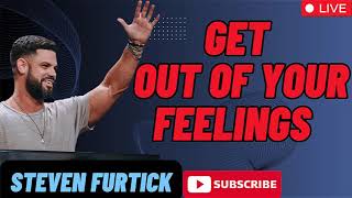 Get Out Of Your Feelings  _  Steven Furtick