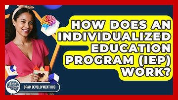 How Does An Individualized Education Program (IEP) Work? - Brain Development Hub