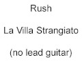 Rush -  La Villa Strangiato - no lead guitar