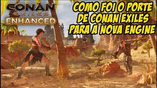 COMO FOI O PORTE DE CONAN EXILES PRA NOVA ENGINE! Como a Tencent e Inflexion Games Salvaram OJOGO