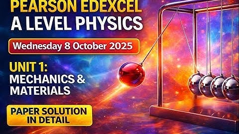 Pearson Edexcel A Level Physics Unit 1 | WPH11/01 October 2025 | Full Paper Solution in Detail