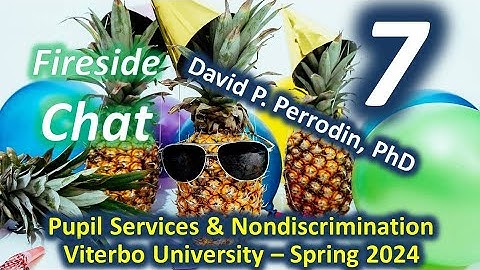 Week 7 Fireside Chat - EDUL 655 Viterbo University - Instructor David P. Perrodin | 2024