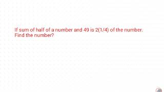The sum of half of a number and 49 is 2 1/4 of the number. Find the number.