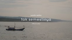 Sunda Woles - Tak Semestinya (Official Audio)  - Durasi: 3:24. 