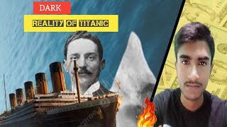 Unlocking the Secrets: The Dark Reality of Titanic Revealed