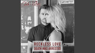 Reckless Love / Death Was Arrested