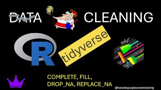 Data Cleaning in R Tidyr:  COMPLETE, FILL, REPLACE_NA, DROP_NA