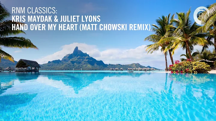 Kris Maydak & Juliet Lyons - Hand Over My Heart (Matt Chowski Remix) [RNM CLASSICS] + LYRICS