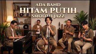 Download lagu ADA BAND - HITAM PUTIH JAZZ COVER ☕ | Jazz Cover Indonesia untuk Kerja