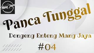 PANCA TUNGGAL 04,  Dongeng Enteng Mang Jaya, Carita Sunda @MangJayaOfficial