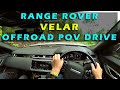 Range Rover Velar Offroad POV drive | Before the pandemic, full drive no cuts