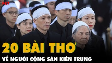 20 BÀI THƠ TRIỆU NGƯỜI NGHE LÀ BẬT KHÓC: Ôi Tổng Bí thư Nguyễn Phú Trọng, Bác đã MẤT THẬT RỒI | PKT