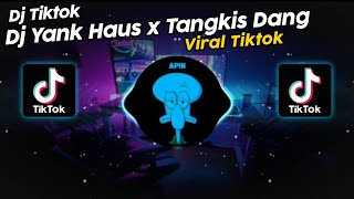 DJ YANK HAUS x MALAM INI TANGKIS DANG KILA FVNKY VIRAL TIK TOK TERBARU 2024!!
