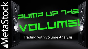 Trading with Volume Analysis – Pump Up the Volume