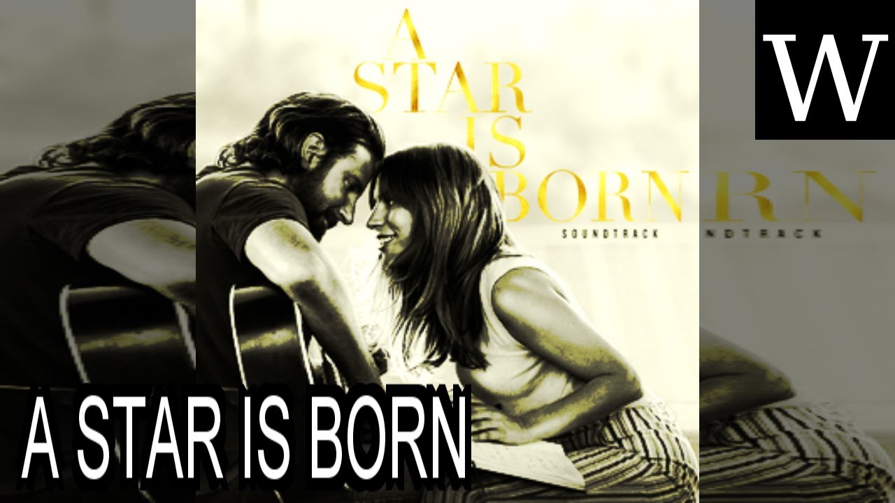 A STAR IS BORN (2018 soundtrack) - WikiVidi Documentary - YouTube