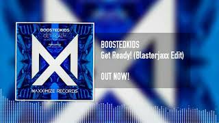 BOOSTEDKIDS - Get Ready! (Blasterjaxx Edit)