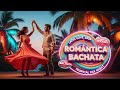 Latin Bachata Romance 💘 Frank Reyes, Anthony Santos, Luis Vargas, Zacarías Ferreira Romantic Style