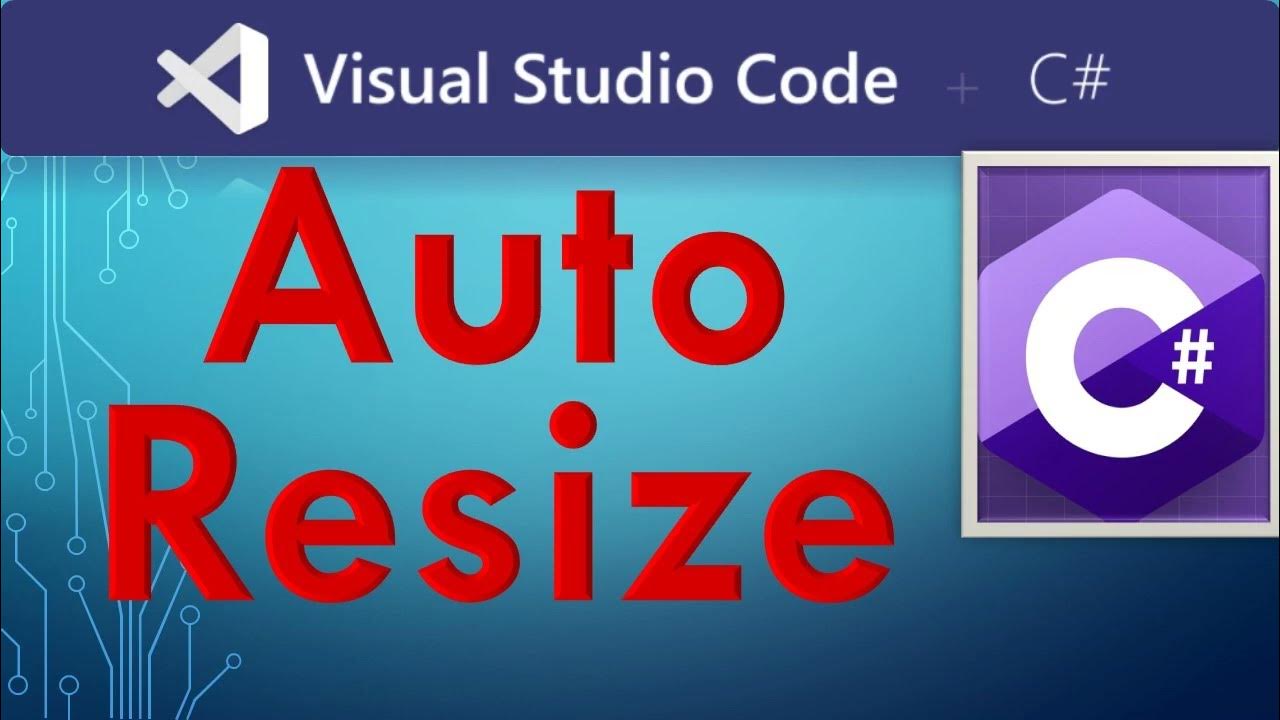 Auto resize. Resize c#.
